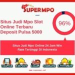 Super Mpo Slot Deposit Pulsa 5000 Terbaru